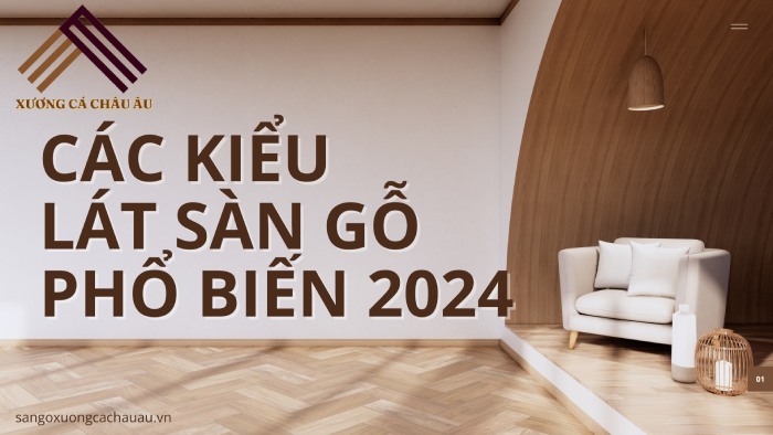 Tổng hợp các kiểu lát sàn gỗ phổ biến nhất 2024